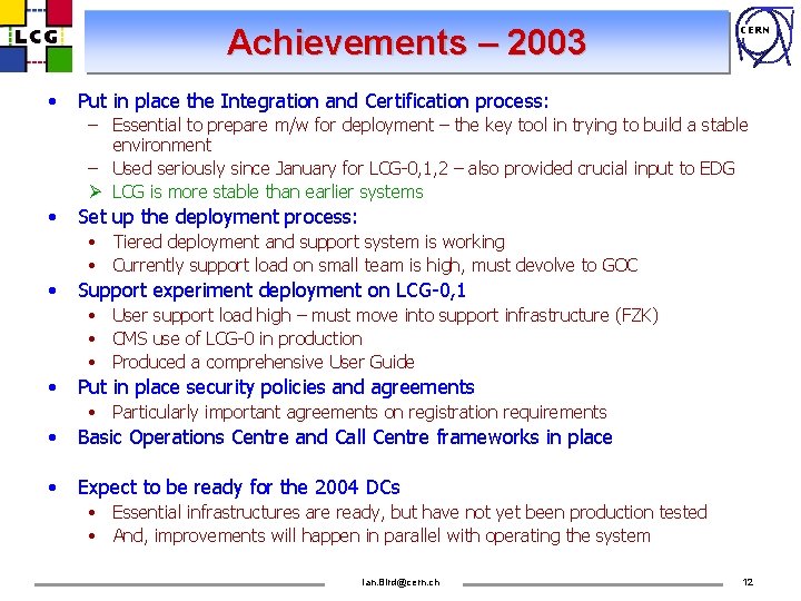 Achievements – 2003 • CERN Put in place the Integration and Certification process: –