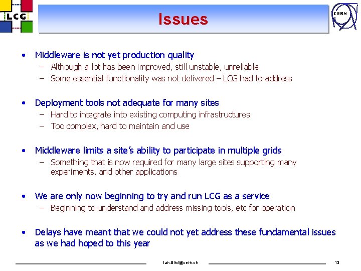 Issues • CERN Middleware is not yet production quality – Although a lot has