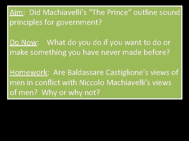 Aim: Did Machiavelli’s “The Prince” outline sound principles for government? Do Now: What do