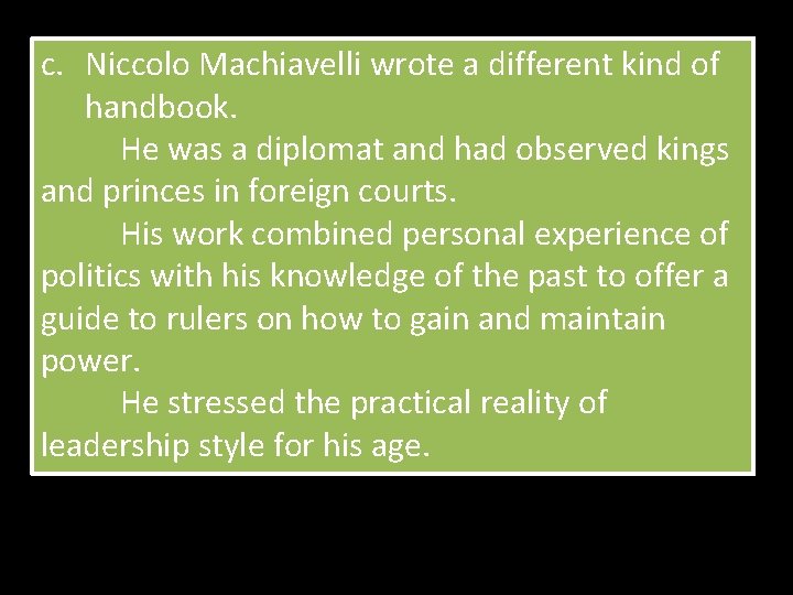 c. Niccolo Machiavelli wrote a different kind of handbook. He was a diplomat and