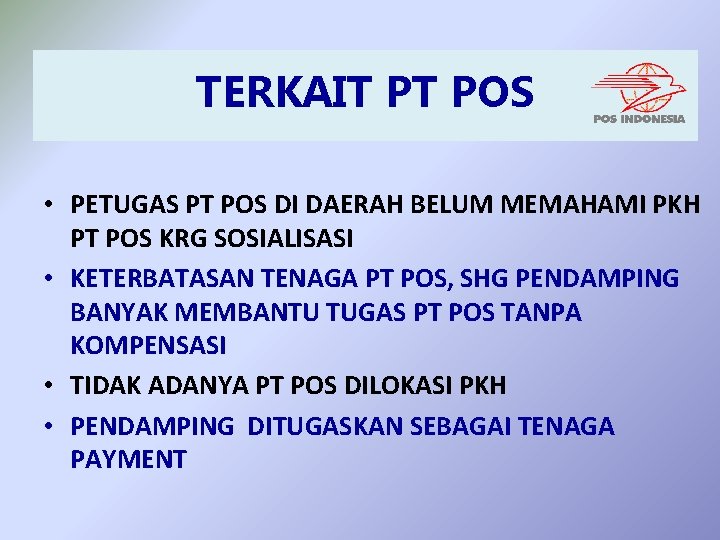 TERKAIT PT POS • PETUGAS PT POS DI DAERAH BELUM MEMAHAMI PKH PT POS