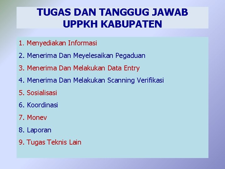 TUGAS DAN TANGGUG JAWAB UPPKH KABUPATEN 1. Menyediakan Informasi 2. Menerima Dan Meyelesaikan Pegaduan