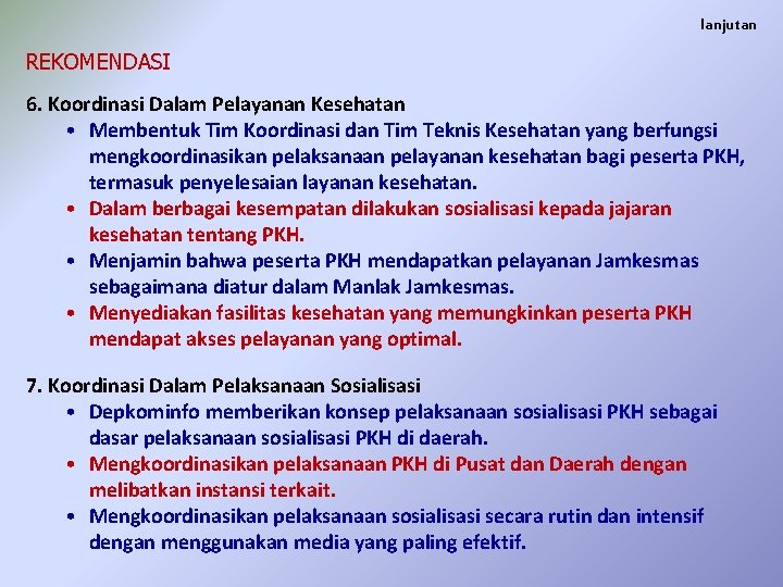 lanjutan REKOMENDASI 6. Koordinasi Dalam Pelayanan Kesehatan • Membentuk Tim Koordinasi dan Tim Teknis