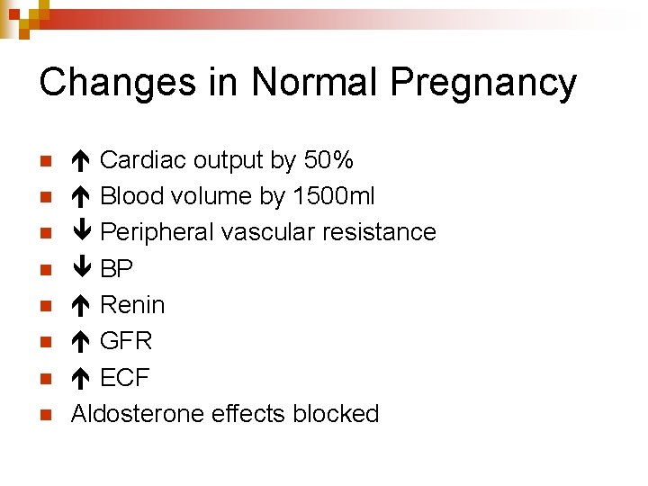 Changes in Normal Pregnancy n n n n Cardiac output by 50% Blood volume