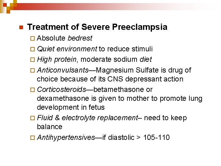 n Treatment of Severe Preeclampsia ¨ Absolute bedrest ¨ Quiet environment to reduce stimuli