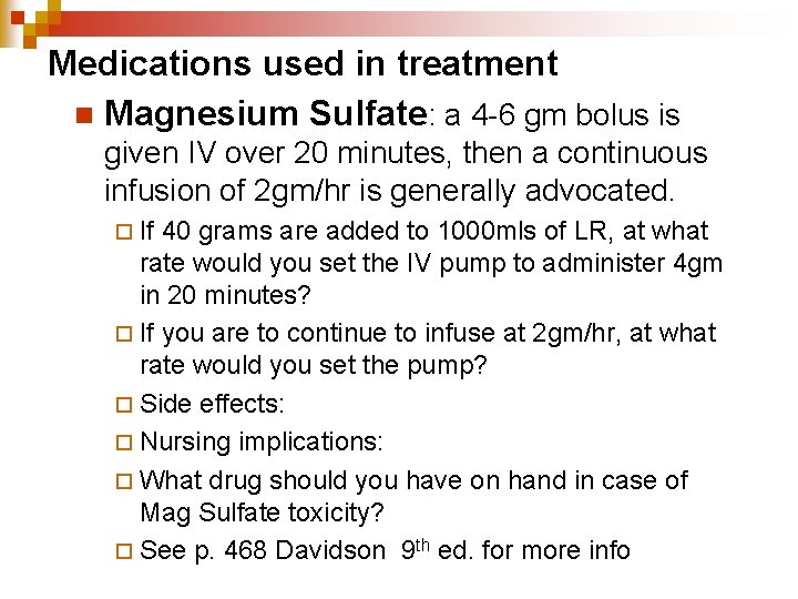 Medications used in treatment n Magnesium Sulfate: a 4 -6 gm bolus is given