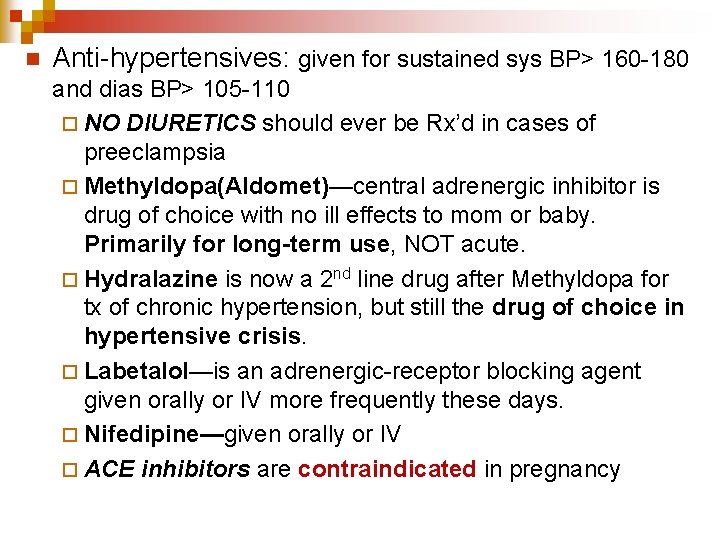 n Anti-hypertensives: given for sustained sys BP> 160 -180 and dias BP> 105 -110
