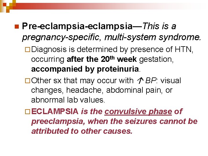 n Pre-eclampsia—This is a pregnancy-specific, multi-system syndrome. ¨ Diagnosis is determined by presence of