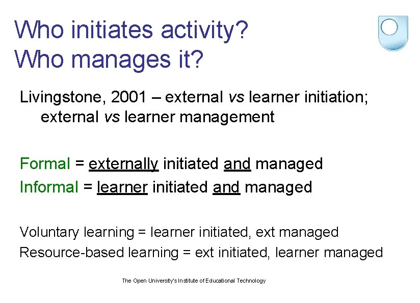 Who initiates activity? Who manages it? Livingstone, 2001 – external vs learner initiation; external