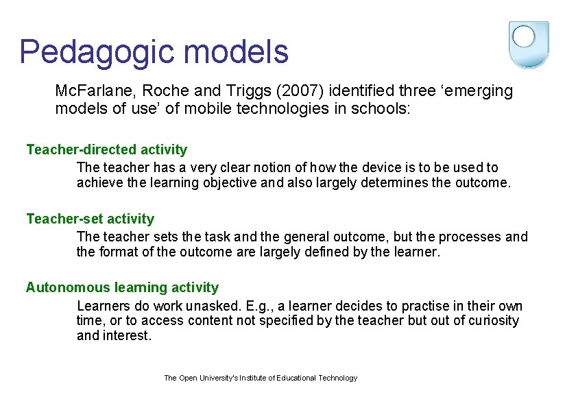 Pedagogic models Mc. Farlane, Roche and Triggs (2007) identified three ‘emerging models of use’