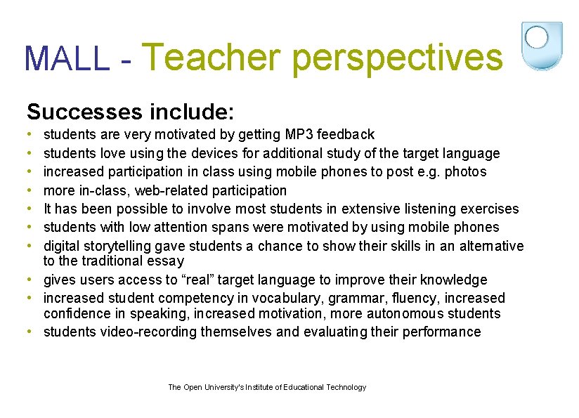 MALL - Teacher perspectives Successes include: • • students are very motivated by getting