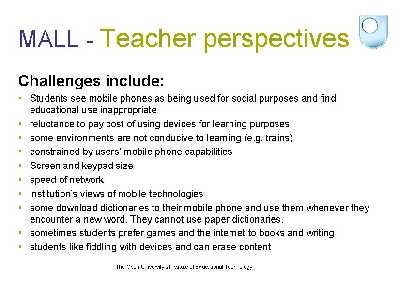 MALL - Teacher perspectives Challenges include: • Students see mobile phones as being used