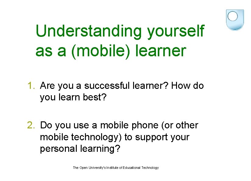 Understanding yourself as a (mobile) learner 1. Are you a successful learner? How do