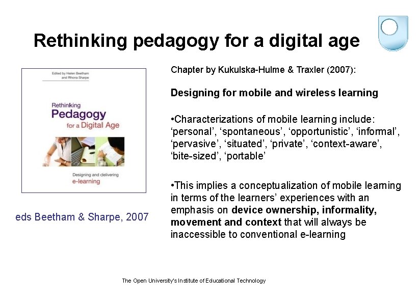 Rethinking pedagogy for a digital age Chapter by Kukulska-Hulme & Traxler (2007): Designing for