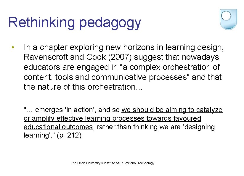 Rethinking pedagogy • In a chapter exploring new horizons in learning design, Ravenscroft and