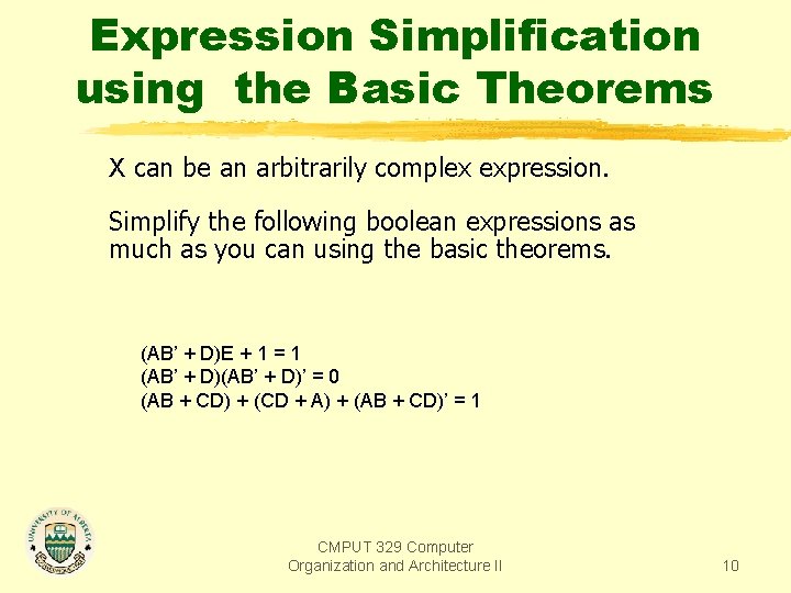 Expression Simplification using the Basic Theorems X can be an arbitrarily complex expression. Simplify