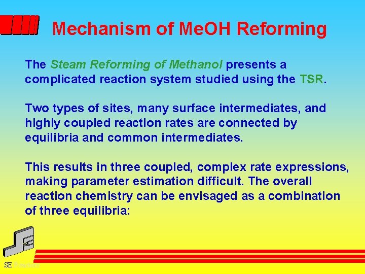 Mechanism of Me. OH Reforming The Steam Reforming of Methanol presents a complicated reaction