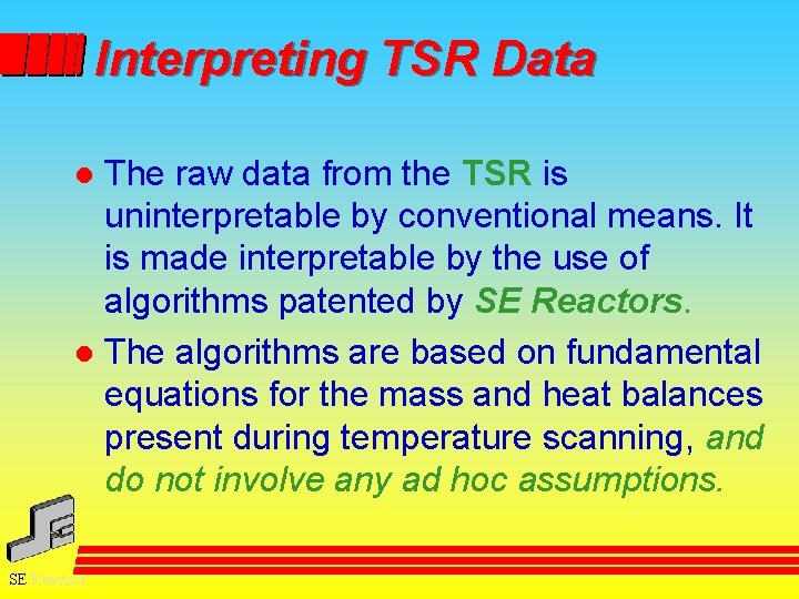 Interpreting TSR Data The raw data from the TSR is uninterpretable by conventional means.