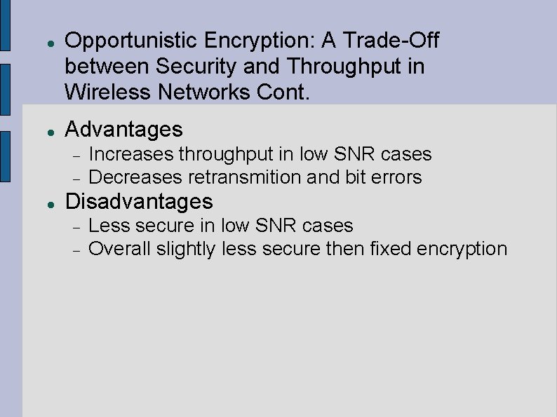  Opportunistic Encryption: A Trade-Off between Security and Throughput in Wireless Networks Cont. Advantages