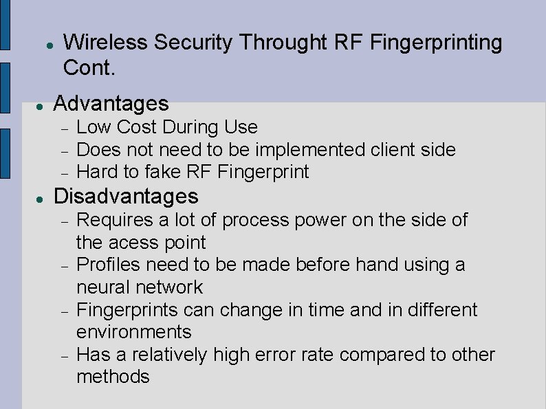  Wireless Security Throught RF Fingerprinting Cont. Advantages Low Cost During Use Does not