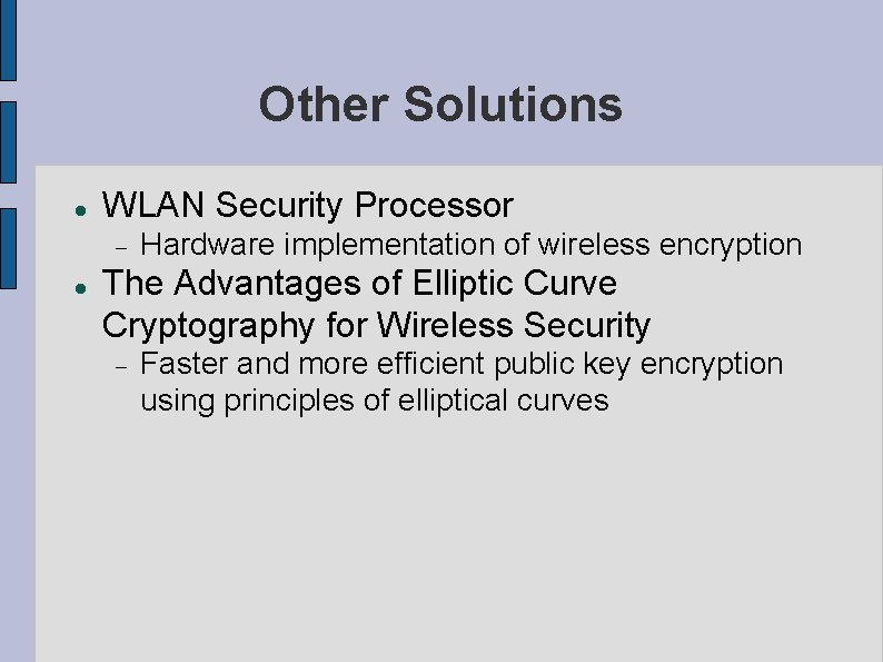 Other Solutions WLAN Security Processor Hardware implementation of wireless encryption The Advantages of Elliptic