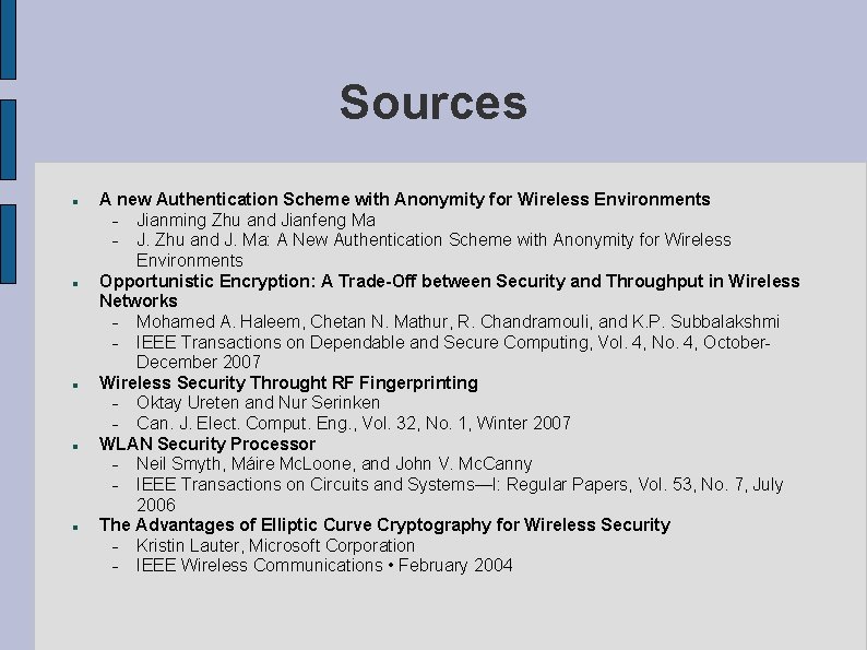 Sources A new Authentication Scheme with Anonymity for Wireless Environments Jianming Zhu and Jianfeng