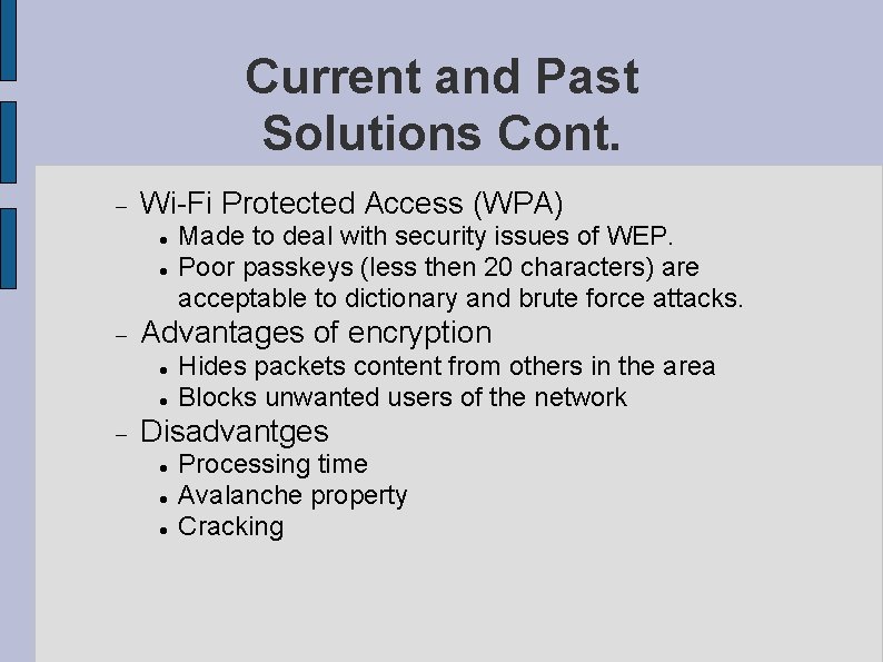 Current and Past Solutions Cont. Wi-Fi Protected Access (WPA) Advantages of encryption Made to