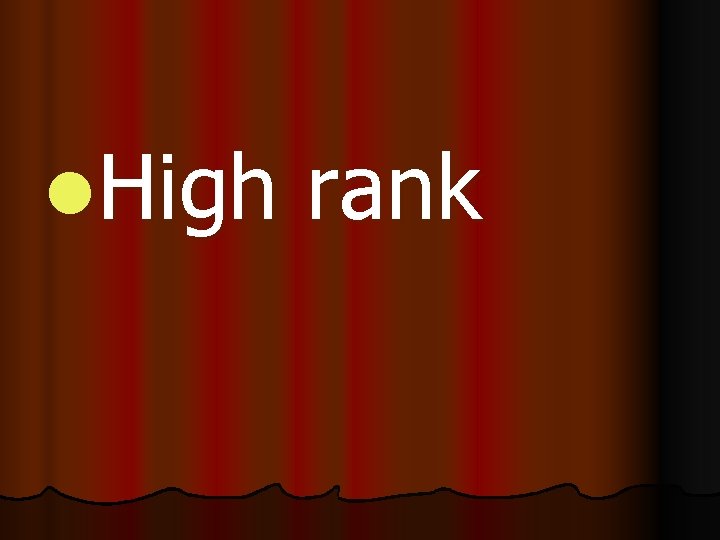 l. High rank 