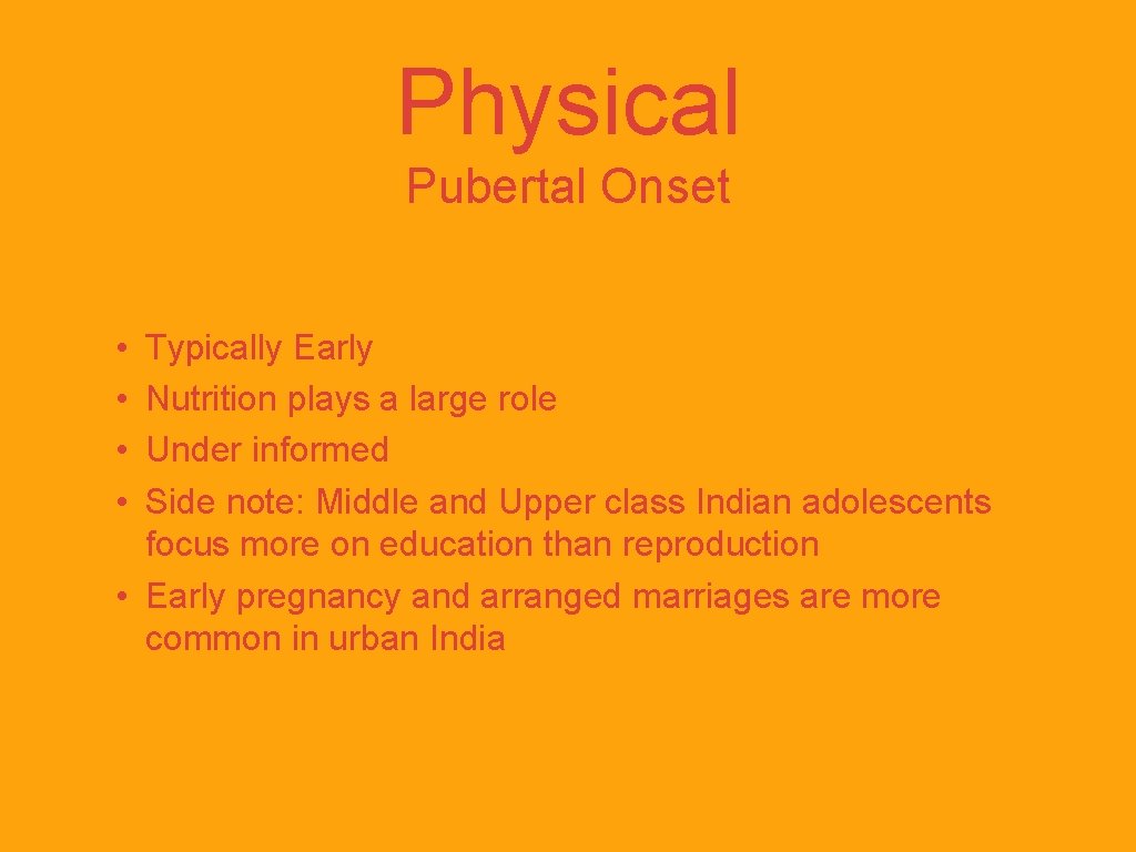 Physical Pubertal Onset • • Typically Early Nutrition plays a large role Under informed