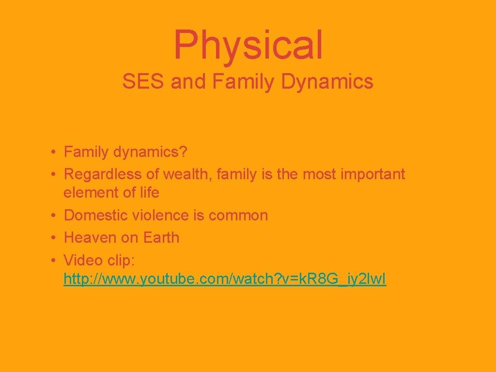 Physical SES and Family Dynamics • Family dynamics? • Regardless of wealth, family is