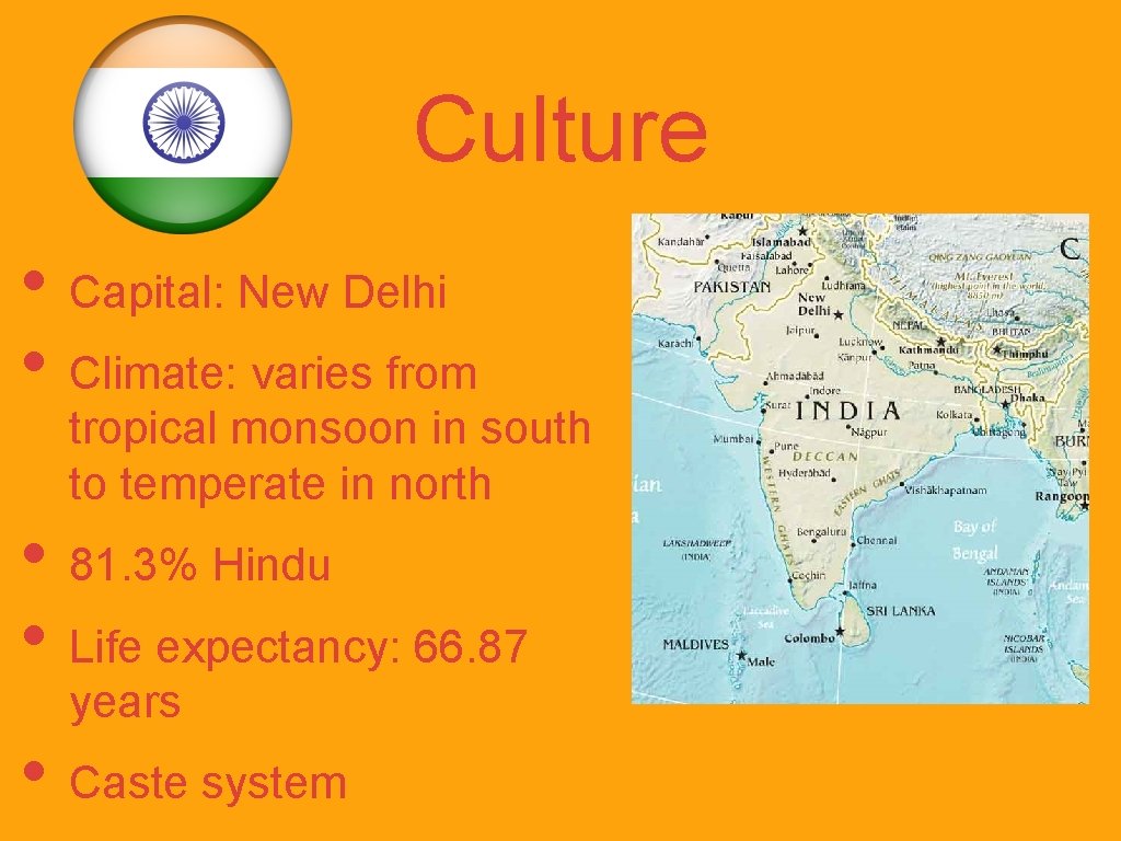 Culture • Capital: New Delhi • Climate: varies from tropical monsoon in south to