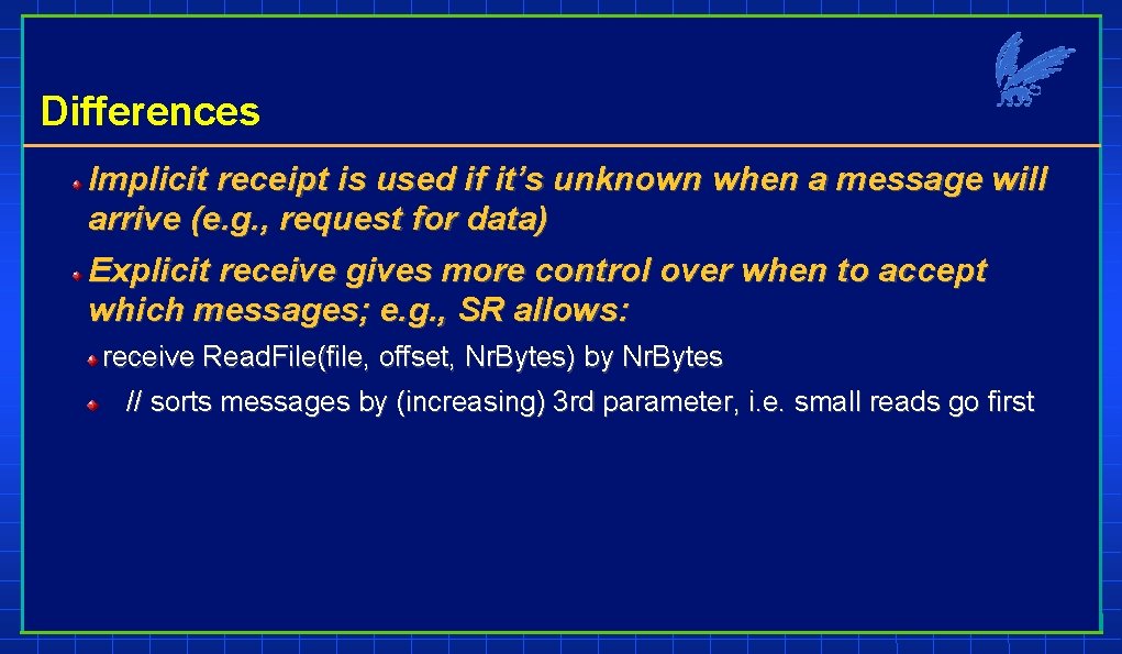 Differences Implicit receipt is used if it’s unknown when a message will arrive (e.