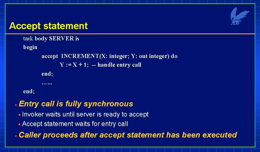 Accept statement task body SERVER is begin accept INCREMENT(X: integer; Y: out integer) do
