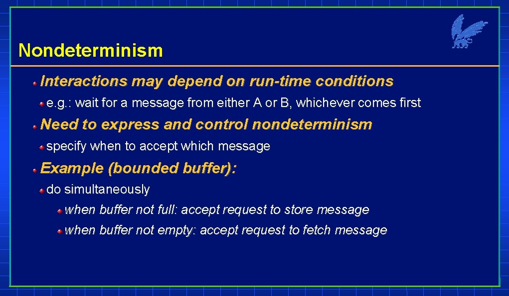 Nondeterminism Interactions may depend on run-time conditions e. g. : wait for a message