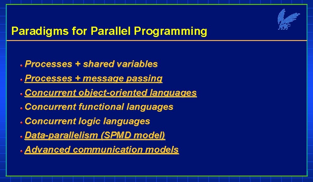 Paradigms for Parallel Programming Processes + shared variables Processes + message passing Concurrent object-oriented