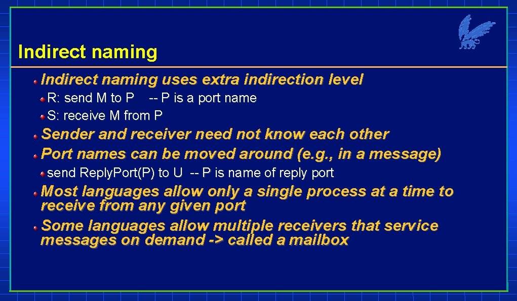 Indirect naming uses extra indirection level R: send M to P -- P is