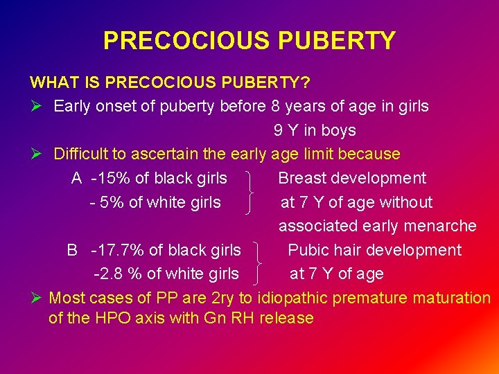 PRECOCIOUS PUBERTY WHAT IS PRECOCIOUS PUBERTY? Ø Early onset of puberty before 8 years