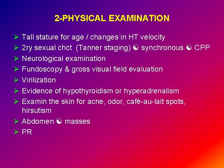2 -PHYSICAL EXAMINATION Ø Ø Ø Ø Tall stature for age / changes in