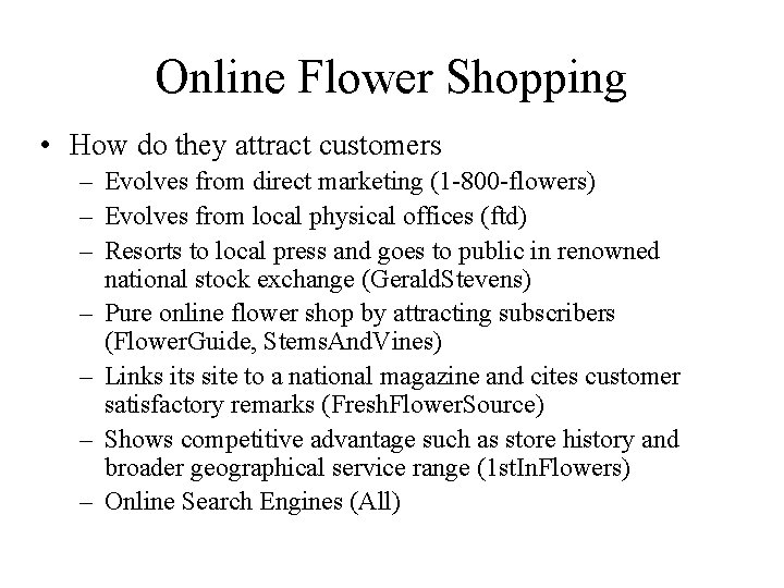Online Flower Shopping • How do they attract customers – Evolves from direct marketing
