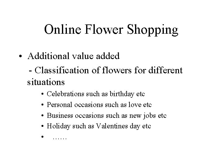 Online Flower Shopping • Additional value added - Classification of flowers for different situations