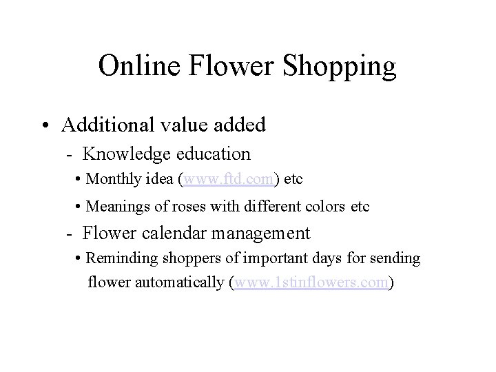Online Flower Shopping • Additional value added - Knowledge education • Monthly idea (www.