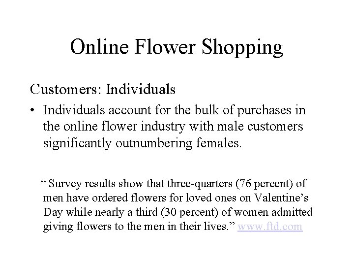 Online Flower Shopping Customers: Individuals • Individuals account for the bulk of purchases in