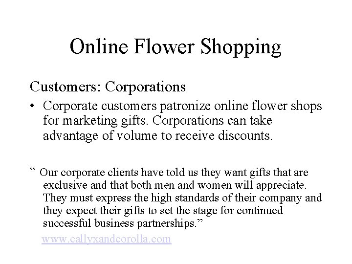 Online Flower Shopping Customers: Corporations • Corporate customers patronize online flower shops for marketing