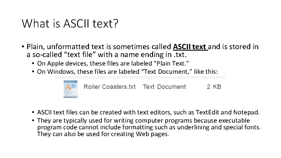 What is ASCII text? • Plain, unformatted text is sometimes called ASCII text and