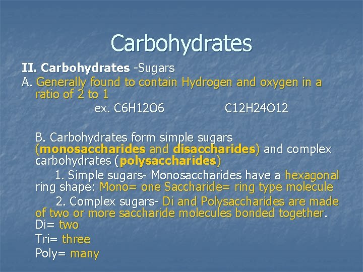 Carbohydrates II. Carbohydrates -Sugars A. Generally found to contain Hydrogen and oxygen in a