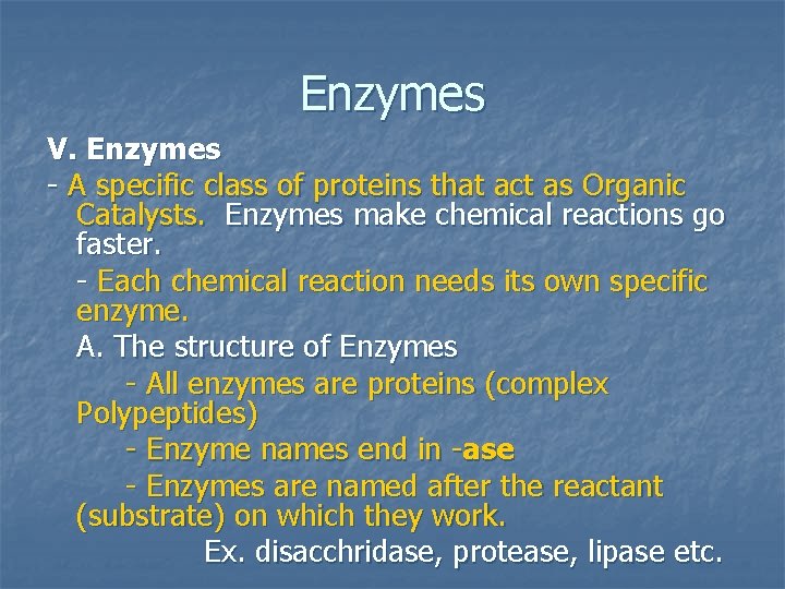Enzymes V. Enzymes - A specific class of proteins that act as Organic Catalysts.