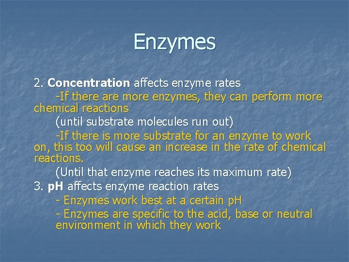 Enzymes 2. Concentration affects enzyme rates -If there are more enzymes, they can perform