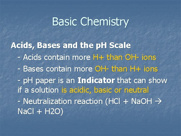 Basic Chemistry Acids, Bases and the p. H Scale - Acids contain more H+