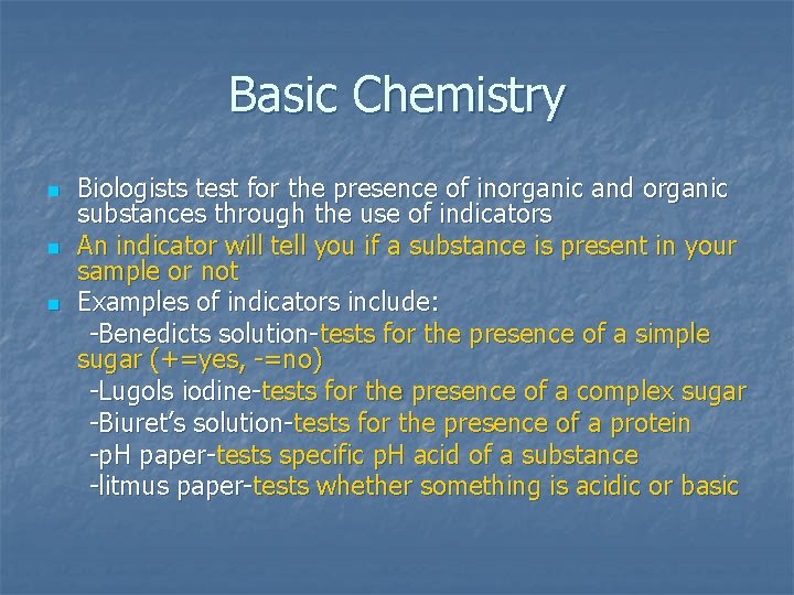 Basic Chemistry n n n Biologists test for the presence of inorganic and organic