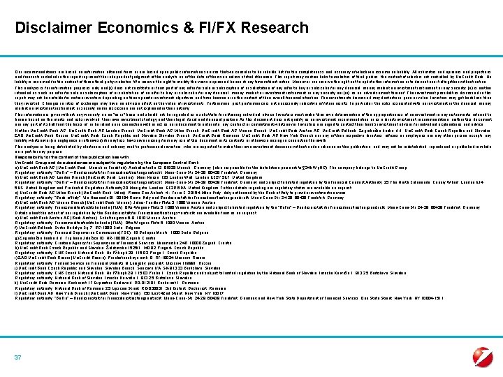 Disclaimer Economics & FI/FX Research Our recommendations are based on information obtained from, or